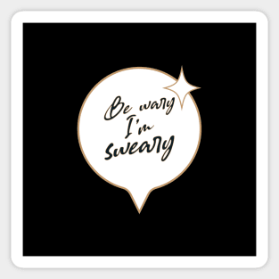 Be wary I'm sweary Sticker